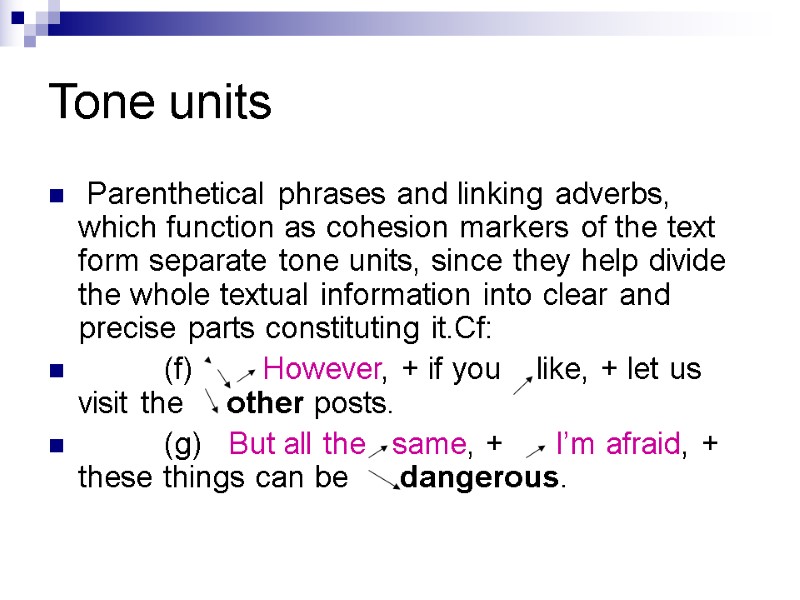 Tone units  Parenthetical phrases and linking adverbs, which function as cohesion markers of